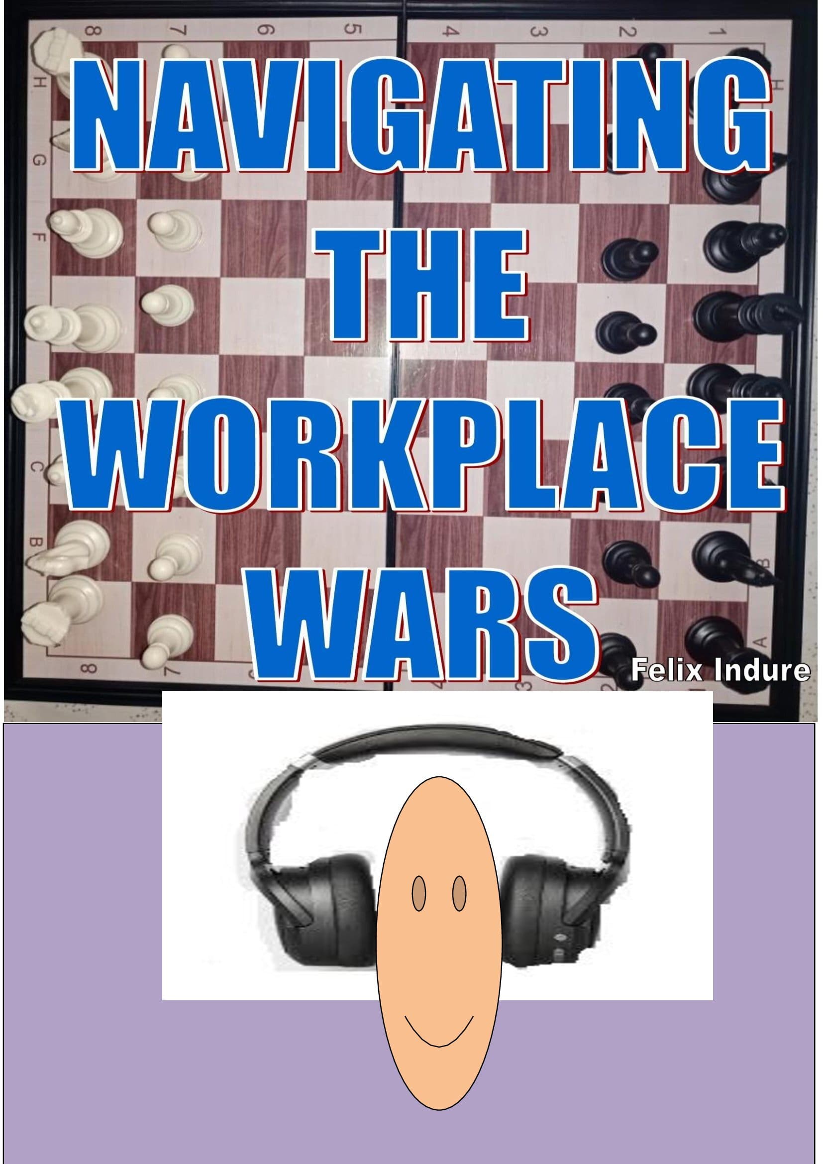 Navigating the Workplace Wars-Part I book by Felix Indure